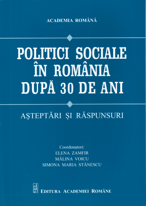 Lansare Politici sociale in Romania după 30 de ani, Elena Zamfir, Mălina Voicu, Simona Maria Stănescu (coordonatori). București Editura Academiei Române